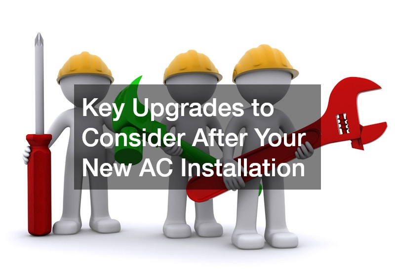 Key Upgrades to Consider After Your New AC Installation