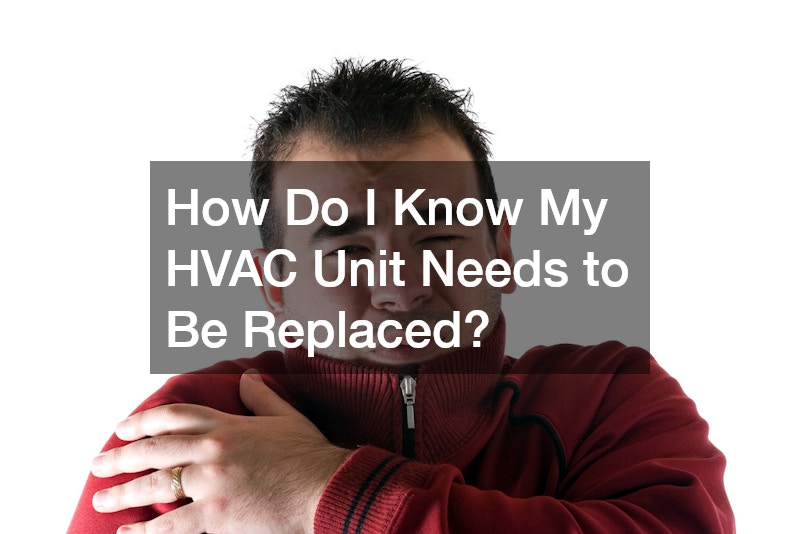 How Do I Know My HVAC Unit Needs to Be Replaced?