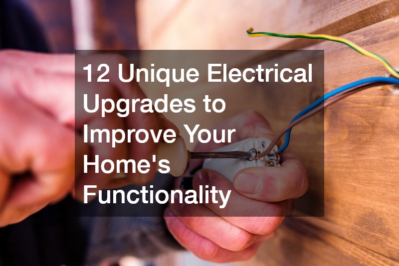 Unique Electrical Upgrades to Improve Your Homes Functionality