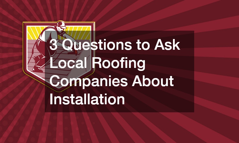 3 Questions to Ask Local Roofing Companies About Installation