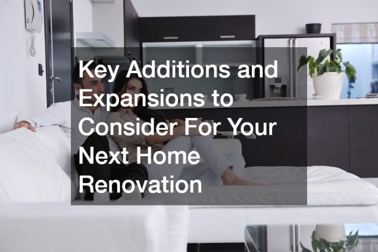 Key Additions and Expansions to Consider For Your Next Home Renovation