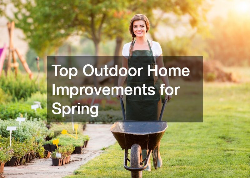 Top Outdoor Home Improvements for Spring