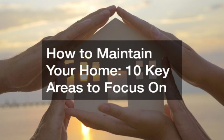 How to Maintain Your Home  10 Key Areas to Focus On