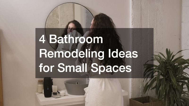 4 Bathroom Remodeling Ideas for Small Spaces