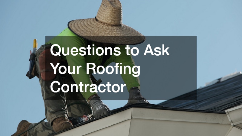 Questions to Ask Your Roofing Contractor