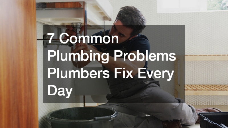 7 Common Plumbing Problems Plumbers Fix Every Day